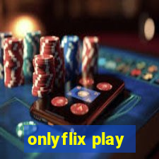 onlyflix play